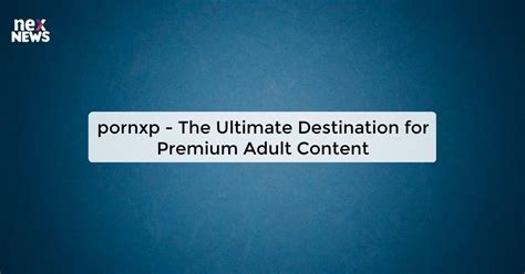 pornxp|PornXP – For those who know the difference – PornXP.